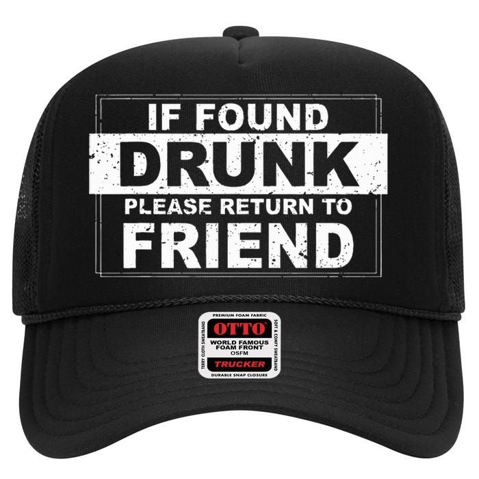 If Found Drunk Please Return To Friend High Crown Mesh Back Trucker Hat