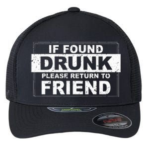 If Found Drunk Please Return To Friend Flexfit Unipanel Trucker Cap