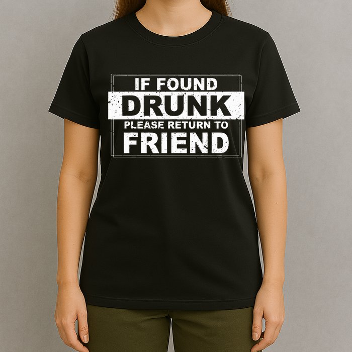 If Found Drunk Please Return To Friend T-Shirt