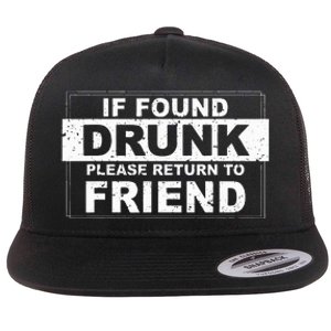 If Found Drunk Please Return To Friend Flat Bill Trucker Hat