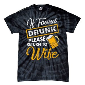 If Found Drunk Please Return To Wife Couples Apparel Tie-Dye T-Shirt