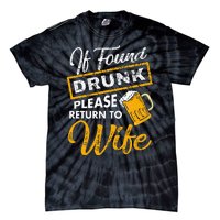 If Found Drunk Please Return To Wife Couples Apparel Tie-Dye T-Shirt