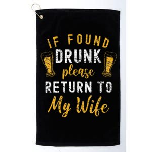 If Found Drunk Return To Wife Couples Funny Drinking Platinum Collection Golf Towel