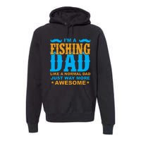 I'm Fishing Dad T Premium Hoodie