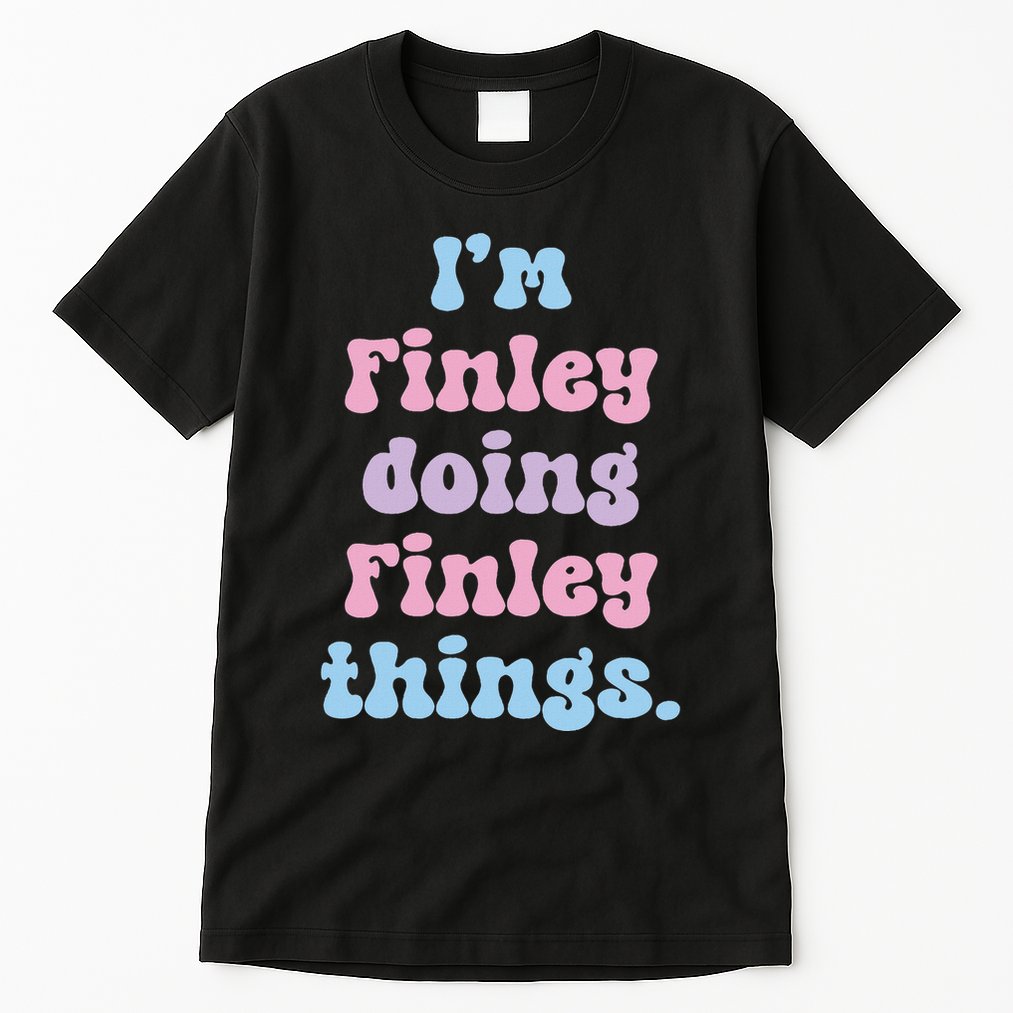 IM Finley Doing Finley Things Funny Name Tall T-Shirt
