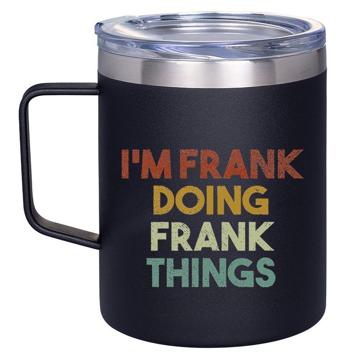 IM Frank Doing Frank Things Funny First Name Frank 12oz Stainless Steel Coffee Mug