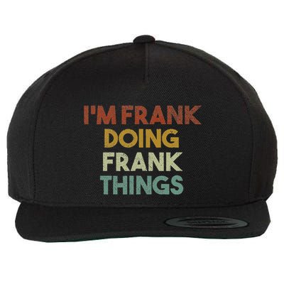 IM Frank Doing Frank Things Funny First Name Frank Wool Snapback Cap