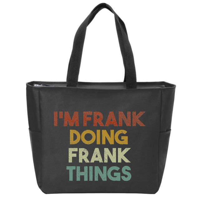 IM Frank Doing Frank Things Funny First Name Frank Zip Tote Bag