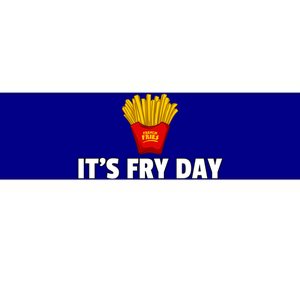 It's Fry Day French Fries Extra Hot Fry Cute Gift Bumper Sticker