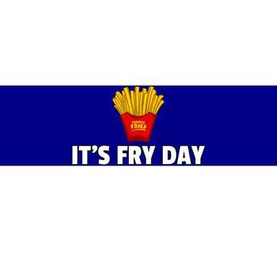 It's Fry Day French Fries Extra Hot Fry Cute Gift Bumper Sticker