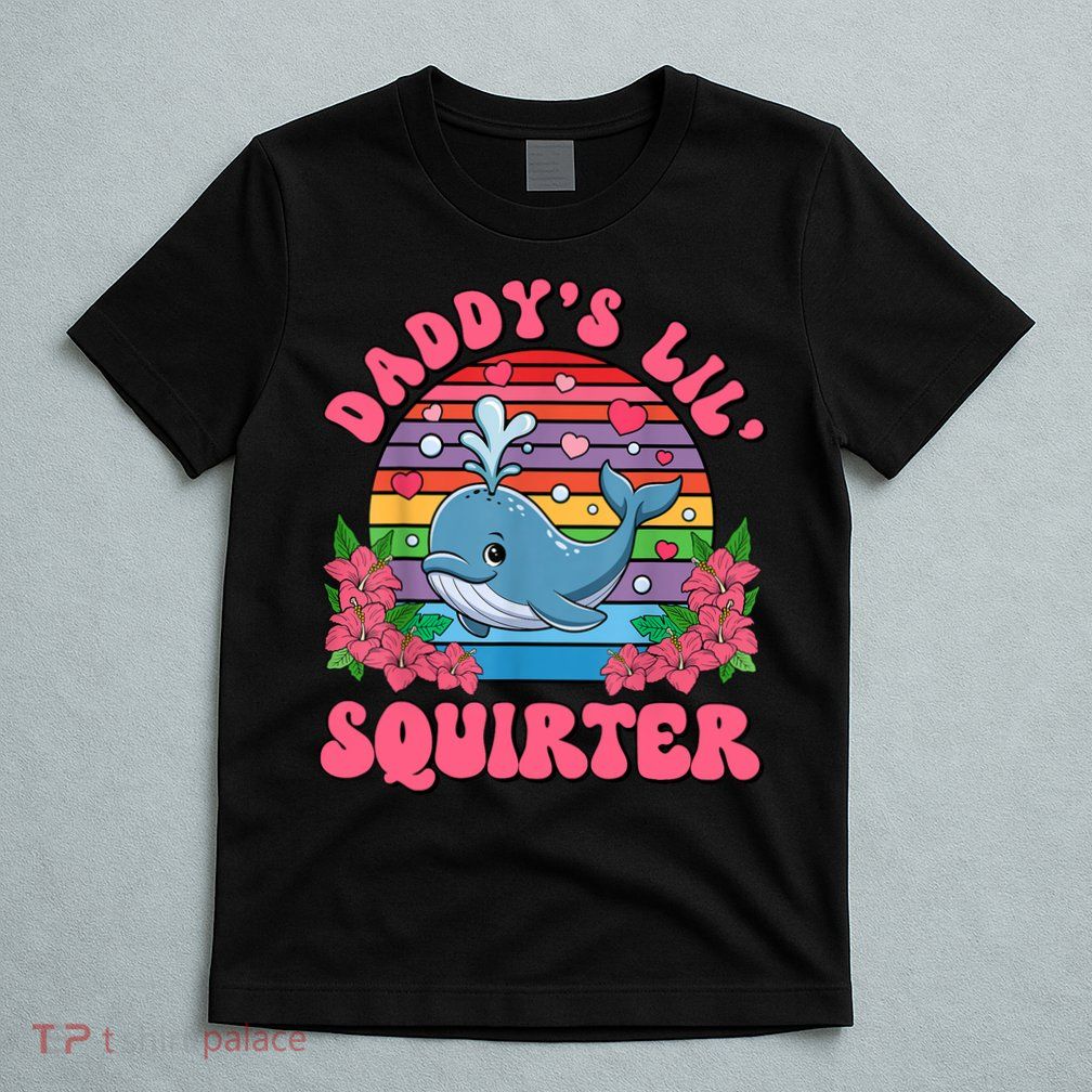 Inappropriate Funny DaddyS Lil Squirter Embarrassing T-Shirt