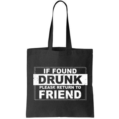If Found Drunk Please Return To Friend Bag
