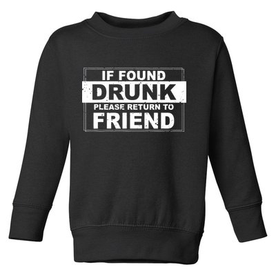 If Found Drunk Please Return To Friend Toddler Sweatshirt