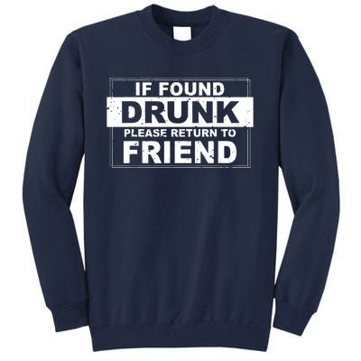 If Found Drunk Please Return To Friend Tall Sweatshirt