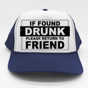 If Found Drunk Please Return To Friend Trucker Hat