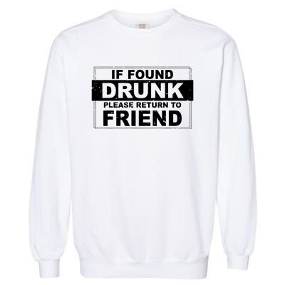 If Found Drunk Please Return To Friend Garment-Dyed Sweatshirt