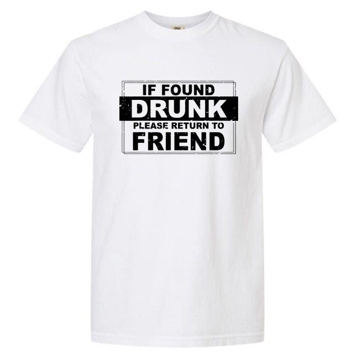 If Found Drunk Please Return To Friend Garment-Dyed Heavyweight T-Shirt