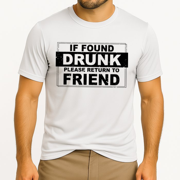 If Found Drunk Please Return To Friend Performance Shirt