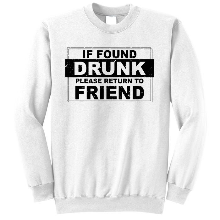 If Found Drunk Please Return To Friend Sweatshirt