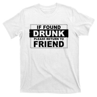 If Found Drunk Please Return To Friend T-Shirt