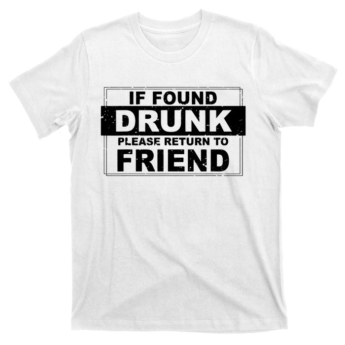 If Found Drunk Please Return To Friend T-Shirt