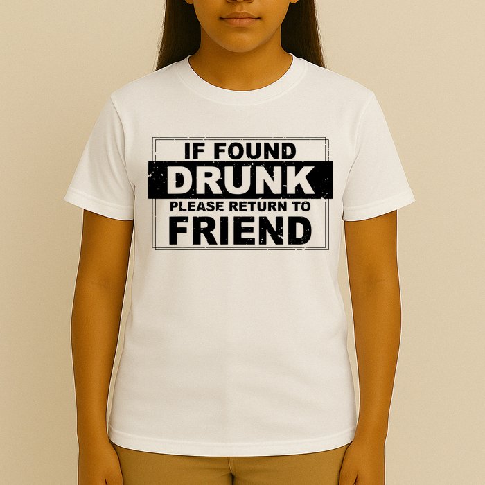 If Found Drunk Please Return To Friend T-Shirt
