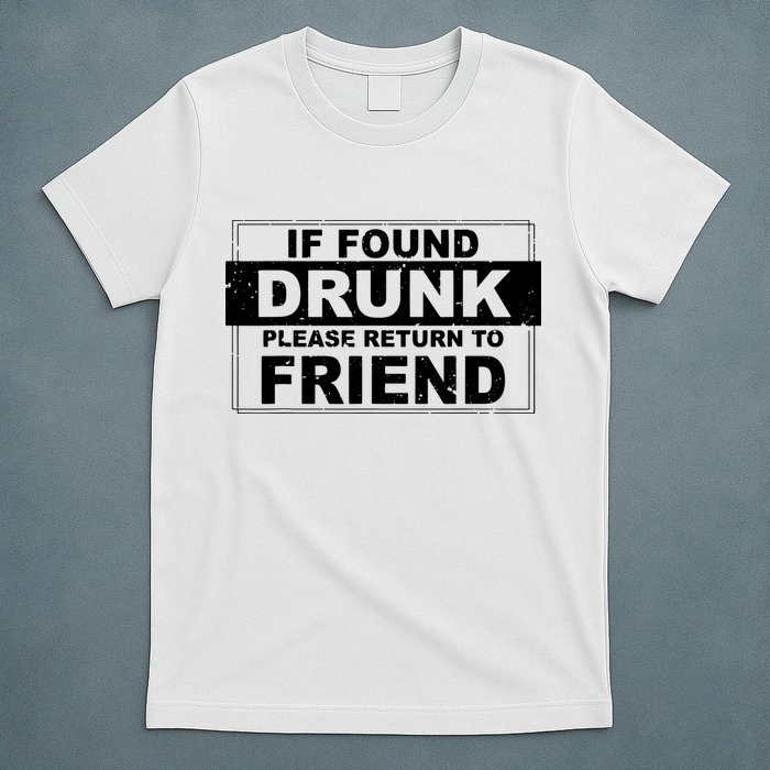 If Found Drunk Please Return To Friend T-Shirt