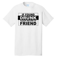 If Found Drunk Please Return To Friend Tall T-Shirt