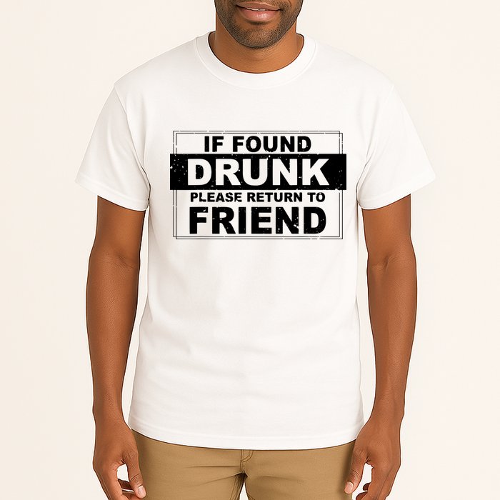 If Found Drunk Please Return To Friend Tall T-Shirt