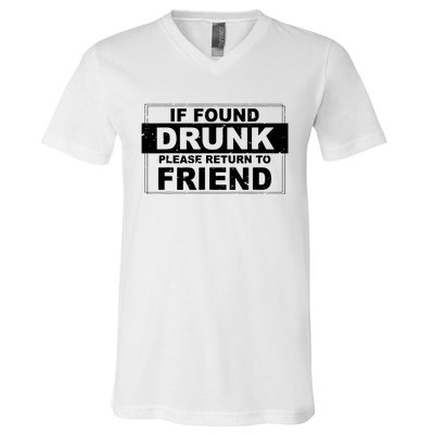 If Found Drunk Please Return To Friend V-Neck T-Shirt