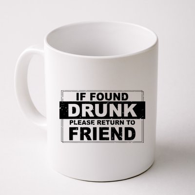 If Found Drunk Please Return To Friend Mug