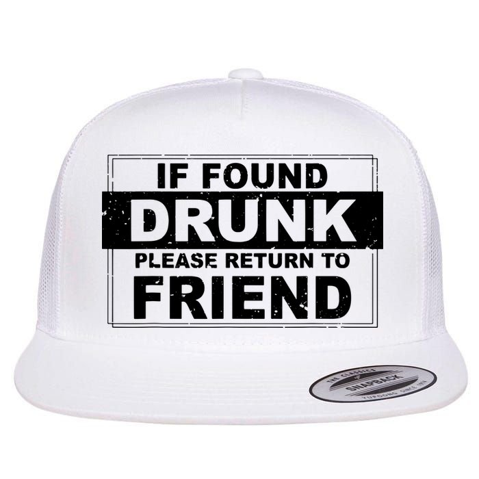 If Found Drunk Please Return To Friend Flatbill Hat