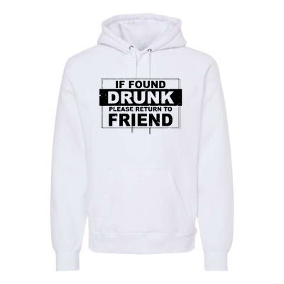 If Found Drunk Please Return To Friend Premium Hoodie