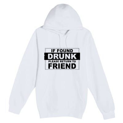 If Found Drunk Please Return To Friend Premium Pullover Hoodie