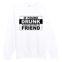 If Found Drunk Please Return To Friend Premium Crewneck Sweatshirt