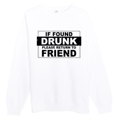 If Found Drunk Please Return To Friend Premium Crewneck Sweatshirt