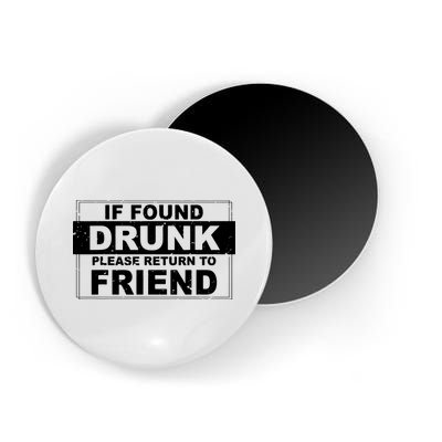 If Found Drunk Please Return To Friend Magnet
