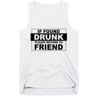 If Found Drunk Please Return To Friend Tank Top