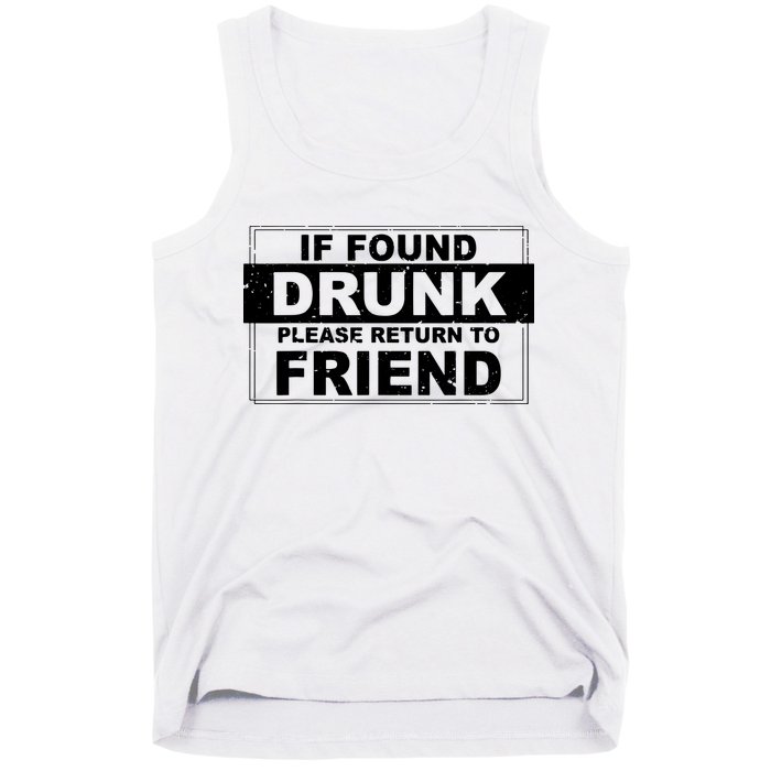 If Found Drunk Please Return To Friend Tank Top