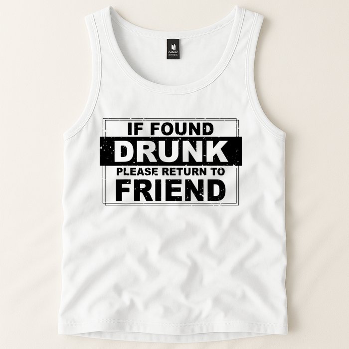 If Found Drunk Please Return To Friend Tank Top
