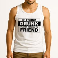 If Found Drunk Please Return To Friend Tank Top