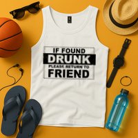 If Found Drunk Please Return To Friend Tank Top