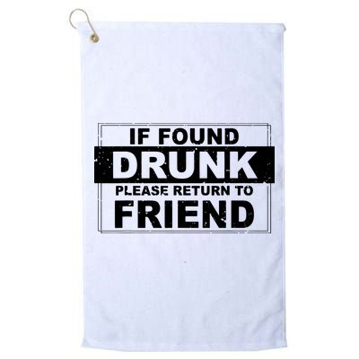 If Found Drunk Please Return To Friend Golf Towel