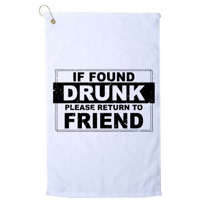 If Found Drunk Please Return To Friend Golf Towel