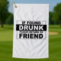 If Found Drunk Please Return To Friend Golf Towel