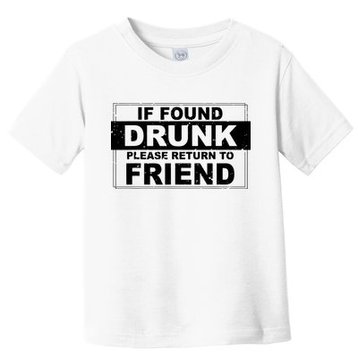 If Found Drunk Please Return To Friend Toddler T-Shirt