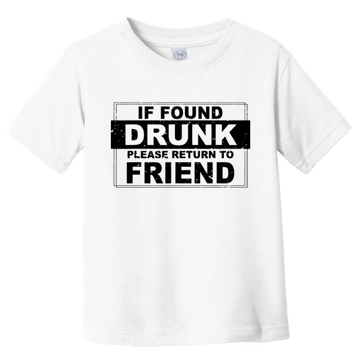 If Found Drunk Please Return To Friend Toddler T-Shirt