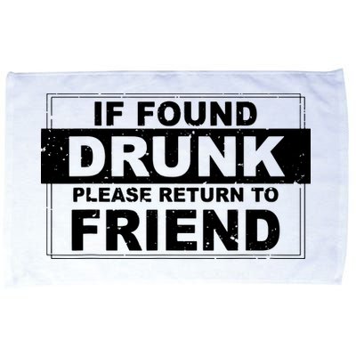 If Found Drunk Please Return To Friend Microfiber Hand Towel
