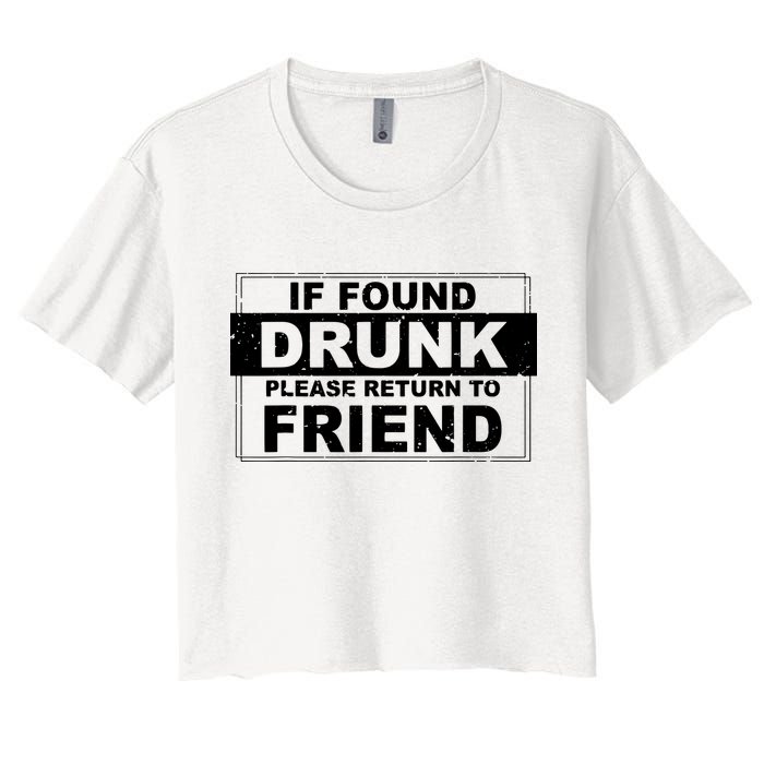 If Found Drunk Please Return To Friend Crop Top