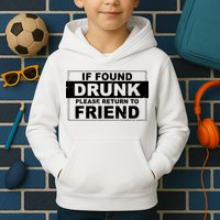 If Found Drunk Please Return To Friend Kids Hoodie